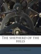 The Shepherd of the Hills di Harold Bell Wright edito da Nabu Press