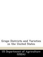 Grape Districts And Varieties In The United States edito da Bibliogov