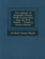 The Exploits of Brigadier Gerard. with Twenty-Four Illus. by W.B. Wollen di Arthur Conan Doyle edito da Nabu Press