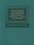 Deutsche Mystiker Des Vierzehnten Jahrhunderts: Bd. Meister Eckhart. 1. Abtheilung di Franz Pfeiffer, Hermann Von Fritzlar edito da Nabu Press
