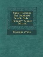 Sulla Revisione Dei Giudicati Penali: Note di Giuseppe Orano edito da Nabu Press