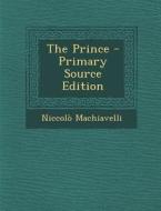 The Prince di Niccolo Machiavelli edito da Nabu Press