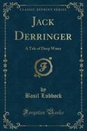 Jack Derringer di Basil Lubbock edito da Forgotten Books