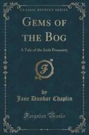 Gems Of The Bog di Jane Dunbar Chaplin edito da Forgotten Books