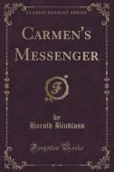 Carmen's Messenger (classic Reprint) di Harold Bindloss edito da Forgotten Books