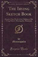 The Irving Sketch Book di Minneapolis Minneapolis edito da Forgotten Books