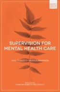 Supervision for Mental Health Care di Paul Cassedy, Maureen Anderson edito da RED GLOBE PR
