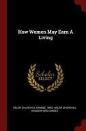 How Women May Earn a Living di Helen Churchill Candee edito da CHIZINE PUBN