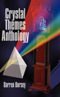 Crystal Themes Anthology di Darren Dorsey edito da 1st Book Library