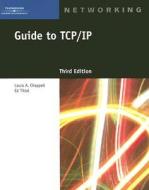 Guide To Tcp/ip di Ed Tittel, Laura Chappell edito da Cengage Learning, Inc