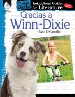 Gracias a Winn-Dixie (Because of Winn-Dixie): An Instructional Guide for Literature: An Instructional Guide for Literatu di Tracy Pearce edito da SHELL EDUC PUB