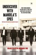 Undercover with Mandela's Spies: The Story of the Boy Who Crossed the Square di Mark Fine, Bradley Steyn edito da JACANA MEDIA