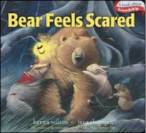 Bear Feels Scared di Karma Wilson edito da Little Simon