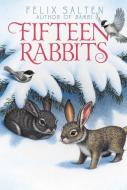 Fifteen Rabbits di Felix Salten edito da ALADDIN