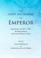 In The Light And Shadow Of An Emperor edito da Cambridge Scholars Publishing