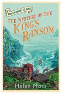 Adventure Island: The Mystery of the King's Ransom di Helen Moss edito da Hachette Children's Group