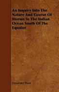 An Inquiry Into The Nature And Course Of Storms In The Indian Ocean South Of The Equator di Alexander Thom edito da Read Books