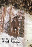 To Be Still and Know: Back Roads and Bridges Volume 3 di Randy Eason edito da AUTHORHOUSE