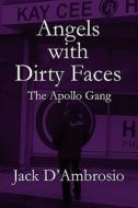 Angels With Dirty Faces di Jack D'Ambrosio edito da America Star Books