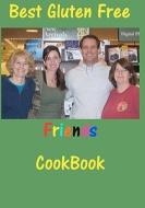 Best Gluten Free Friends Cookbook di Ann Davila, Daniel Staite, Jeanie Steuer edito da Createspace