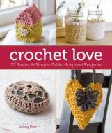 Crochet Love di Jenny Doh edito da Lark Books,u.s.