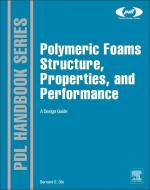 Polymeric Foams Structure-Property-Performance di Bernard (Formerly Senior Research Scientist Obi edito da William Andrew Publishing