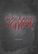 Weakness of Men di Cs Levy edito da FriesenPress