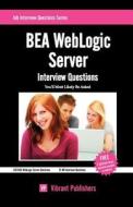 Bea Weblogic Server Interview Questions You'll Most Likely Be Asked edito da Createspace