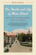 The Death and Life of Main Street di Miles Orvell edito da The University of North Carolina Press