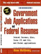 Government Job Applications and Federal Resumes di Anne McKinney edito da Createspace