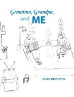 GRANDMA GRANDPA & ME di Helen Mingleton edito da ROSEDOG BOOKS
