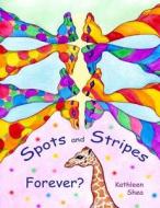 Spots and Stripes ... Forever? di Kathleen Shea edito da Createspace