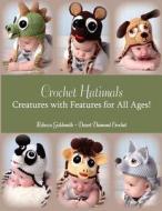 Crochet Hatimals: Creatures with Features for All Ages! di Rebecca R. Goldsmith edito da Createspace