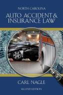 North Carolina Auto Accident & Insurance Law di Carl Nagle edito da Lulu Publishing Services