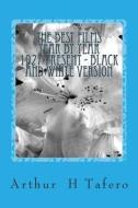 The Best Films Year by Year 1927-Present - Black and White Version di Arthur H. Tafero edito da Createspace Independent Publishing Platform