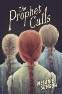 The Prophet Calls di Melanie Sumrow edito da LITTLE BEE BOOKS