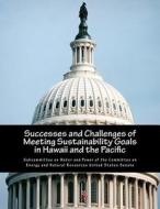 Successes and Challenges of Meeting Sustainability Goals in Hawaii and the Pacific di Subcommittee on Water and Power of the C edito da Createspace