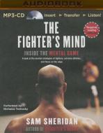 The Fighter's Mind: Inside the Mental Game di Sam Sheridan edito da Audible Studios on Brilliance