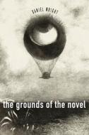 The Grounds of the Novel di Daniel Wright edito da STANFORD UNIV PR