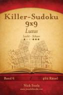 Killer-Sudoku 9x9 Luxus - Leicht Bis Schwer - Band 6 - 462 Ratsel di Nick Snels edito da Createspace
