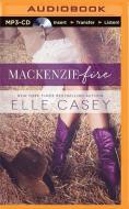 MacKenzie Fire: A Sequel to Shine Not Burn di Elle Casey edito da Brilliance Audio