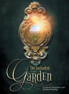 The Enchanted Garden di Louise M. Brandson, Rhiann Hosking edito da FriesenPress