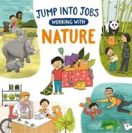 Jump Into Jobs: Working With Nature di Kay Barnham edito da Hachette Children's Group
