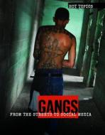Gangs: From the Streets to Social Media di Anna Collins edito da LUCENT BOOKS K 12
