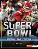 The Super Bowl: Football's Game of the Year di Matt Scheff edito da LERNER PUBN