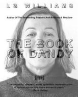 The Book of Dandy di Lg Williams edito da Createspace Independent Publishing Platform