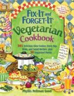 Fix-It and Forget-It Vegetarian Cookbook: 565 Delicious Slow-Cooker, Stove-Top, Oven, and Salad Recipes, Plus 50 Suggest di Phyllis Good edito da GOOD BOOKS