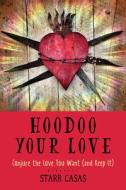 Hoodoo Your Love di Starr Casas edito da Red Wheel/Weiser