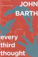 Every Third Thought: A Novel in Five Seasons di John Barth edito da COUNTERPOINT PR