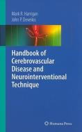 Handbook Of Cerebrovascular Disease And Neurointerventional Technique di John P. Deveikis edito da Humana Press Inc.